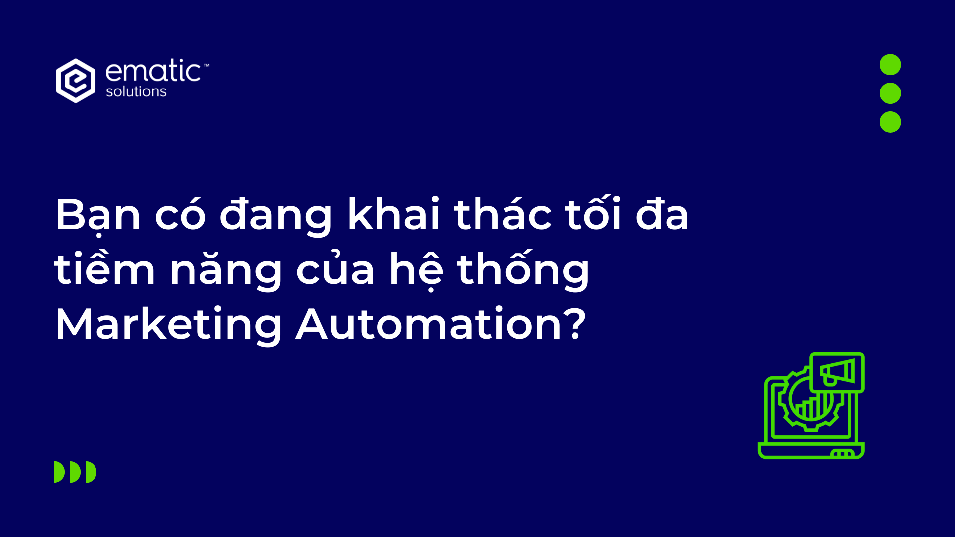 Bạn có đang khai thác tối đa tiềm năng của hệ thống marketing automation của mình?