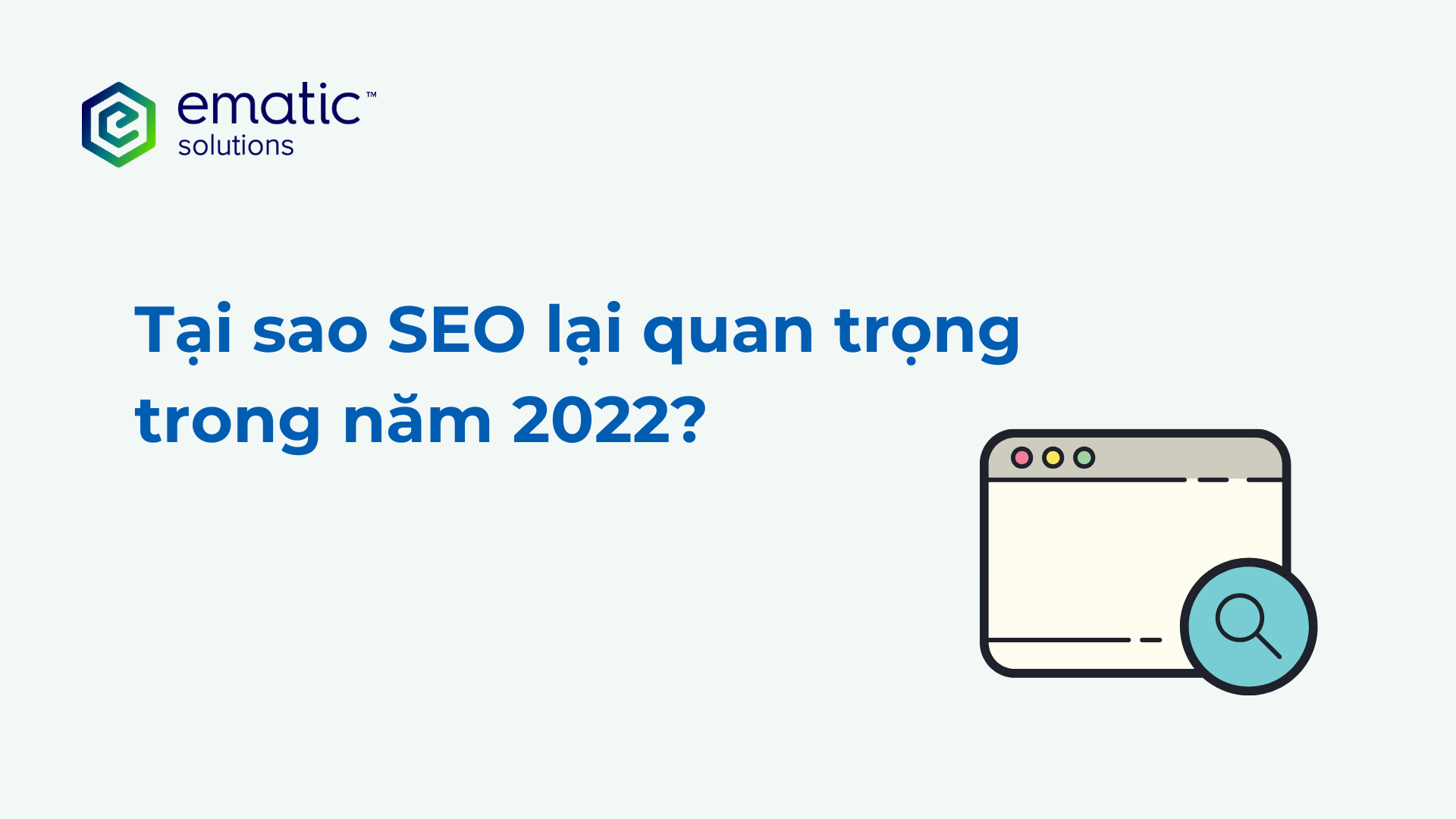 Tại sao SEO trở nên quan trọng trong năm 2022?