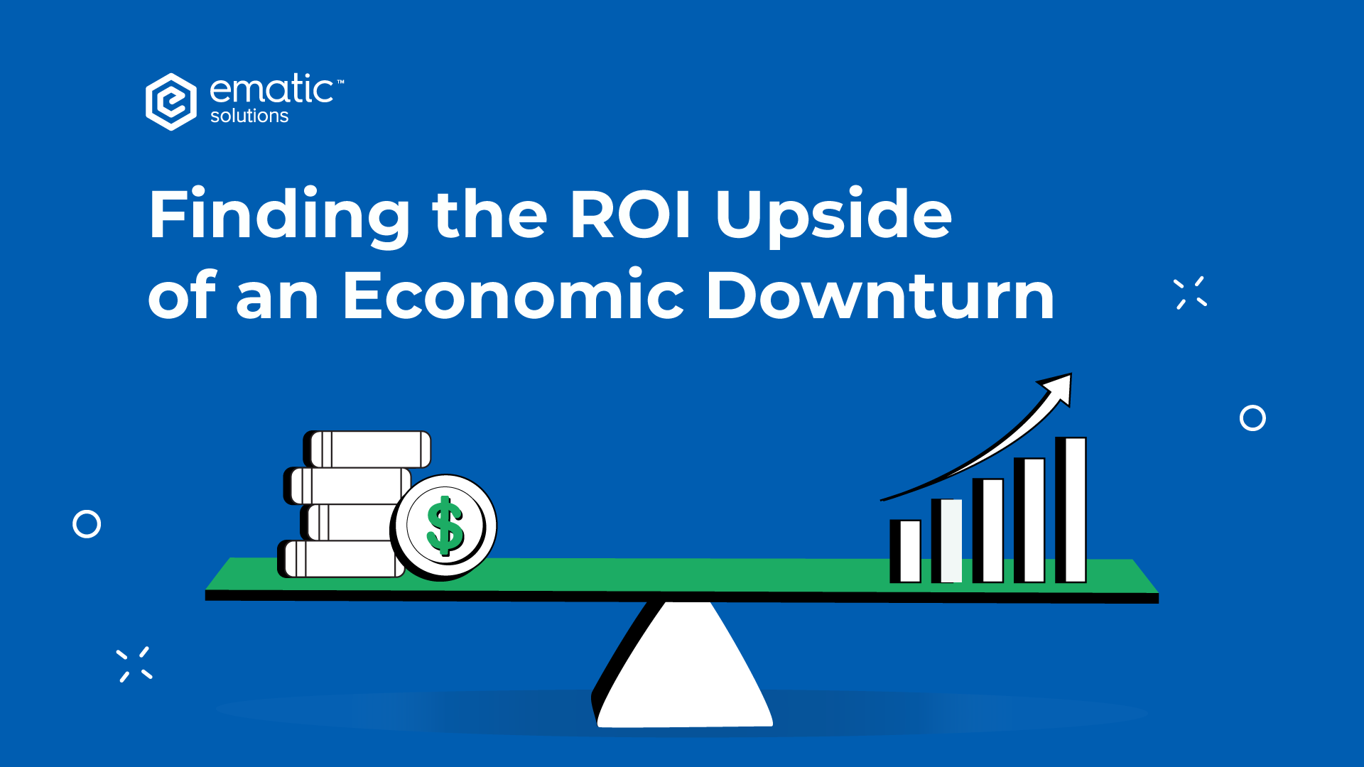 Finding the ROI Upside of an Economic Downturn