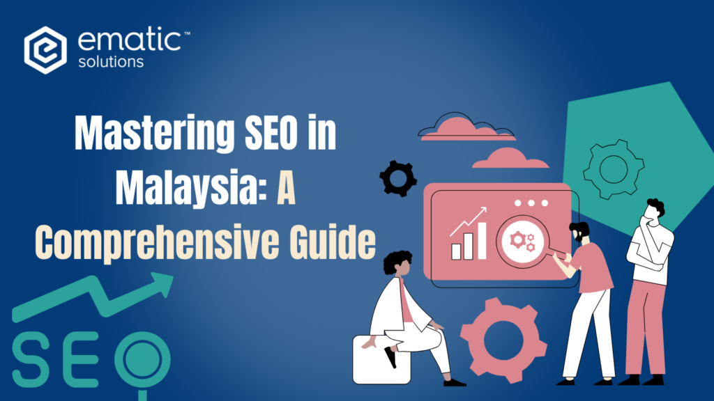 Mastering SEO in Malaysia: A Comprehensive Guide