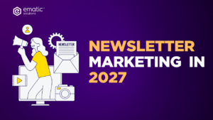 newlestter marketing in 2027 by ematic solutions